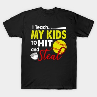 I Teach My Kids To Hit And Steal T-Shirt Softball Coach Tee T-Shirt